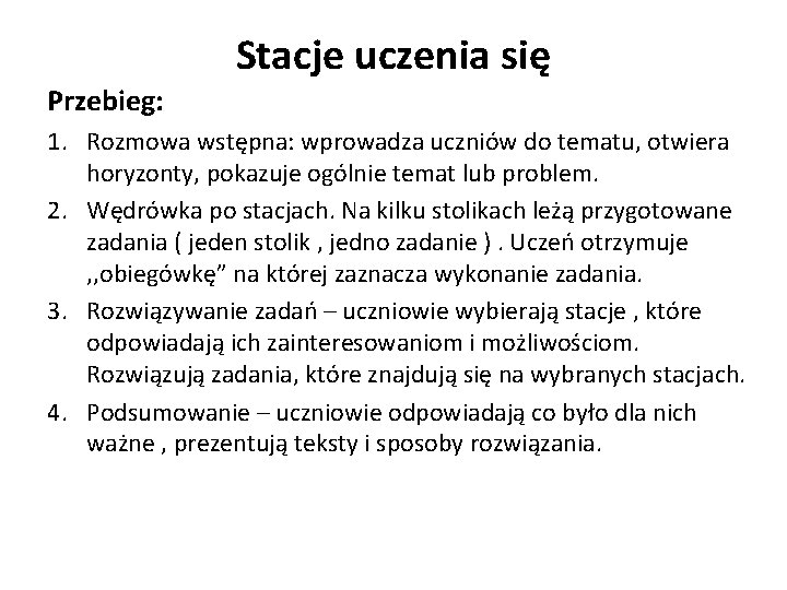 Stacje uczenia się Przebieg: 1. Rozmowa wstępna: wprowadza uczniów do tematu, otwiera horyzonty, pokazuje Stacje uczenia się Przebieg: 1. Rozmowa wstępna: wprowadza uczniów do tematu, otwiera horyzonty, pokazuje