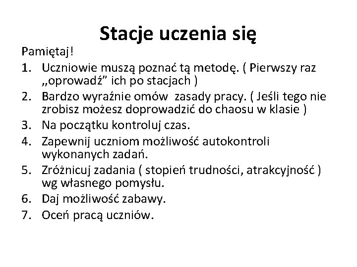 Stacje uczenia się Pamiętaj! 1. Uczniowie muszą poznać tą metodę. ( Pierwszy raz , Stacje uczenia się Pamiętaj! 1. Uczniowie muszą poznać tą metodę. ( Pierwszy raz ,