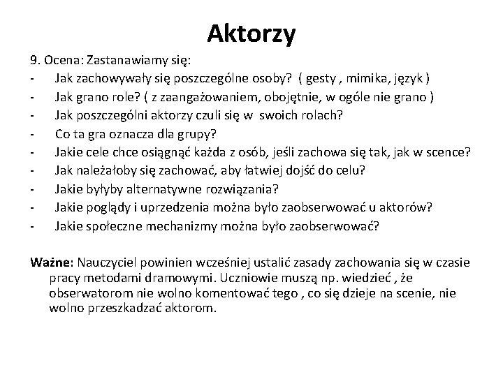 Aktorzy 9. Ocena: Zastanawiamy się: - Jak zachowywały się poszczególne osoby? ( gesty ,