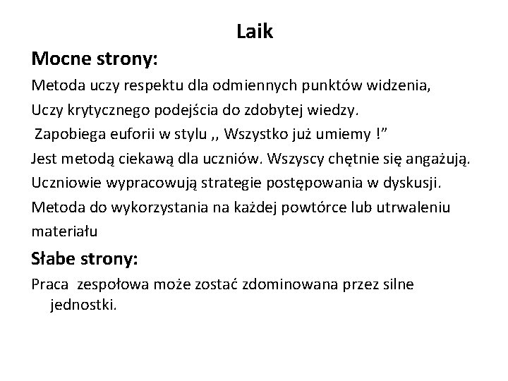 Laik Mocne strony: Metoda uczy respektu dla odmiennych punktów widzenia, Uczy krytycznego podejścia do