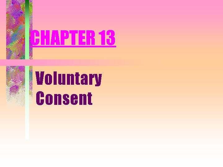 CHAPTER 13 Voluntary Consent 