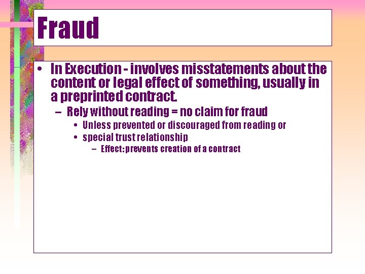 Fraud • In Execution - involves misstatements about the content or legal effect of