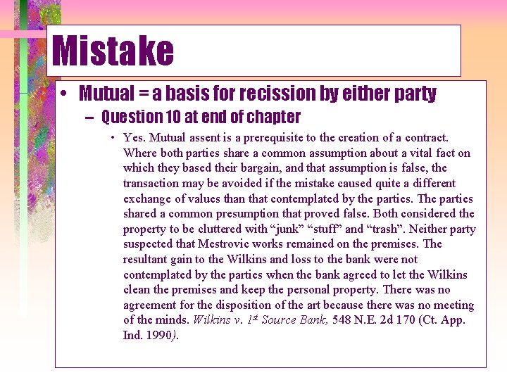 Mistake • Mutual = a basis for recission by either party – Question 10