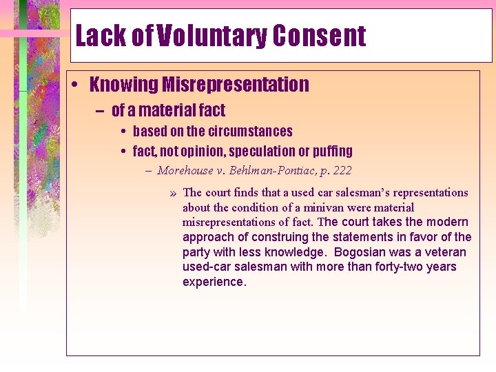 Lack of Voluntary Consent • Knowing Misrepresentation – of a material fact • based