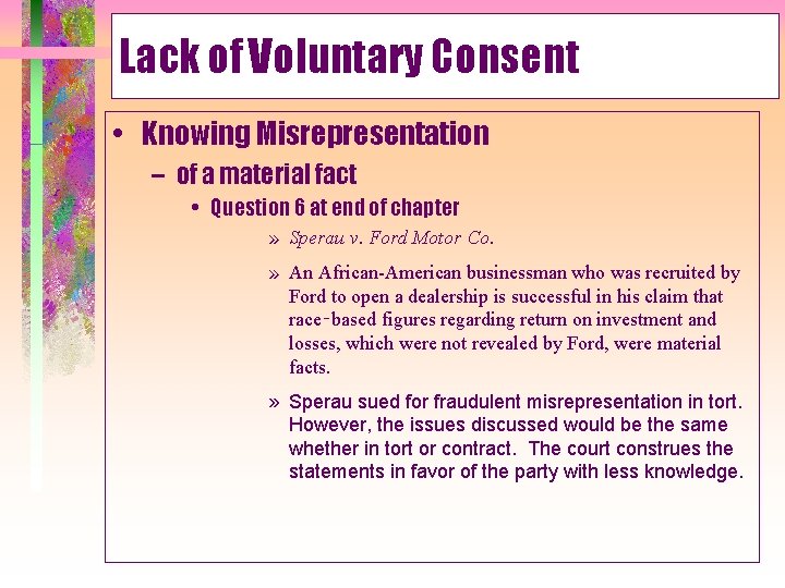 Lack of Voluntary Consent • Knowing Misrepresentation – of a material fact • Question