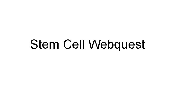 Stem Cell Webquest 