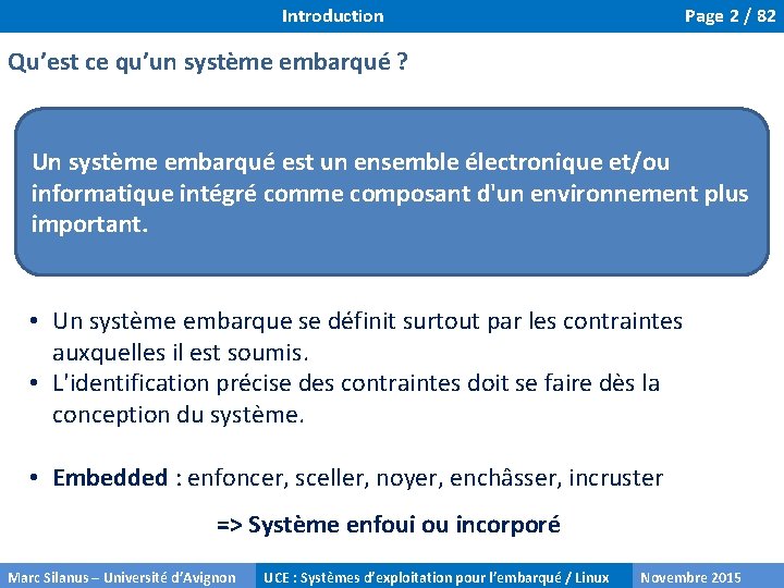 Introduction Page 2 / 82 Qu’est ce qu’un système embarqué ? Un système embarqué