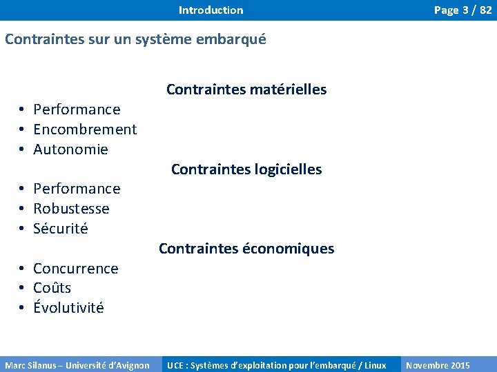 Introduction Page 3 / 82 Contraintes sur un système embarqué • Performance • Encombrement