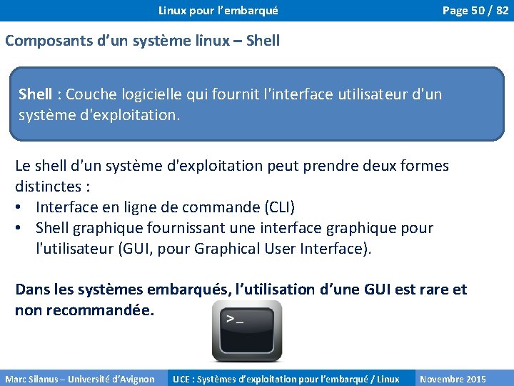 Linux pour l’embarqué Page 50 / 82 Composants d’un système linux – Shell :