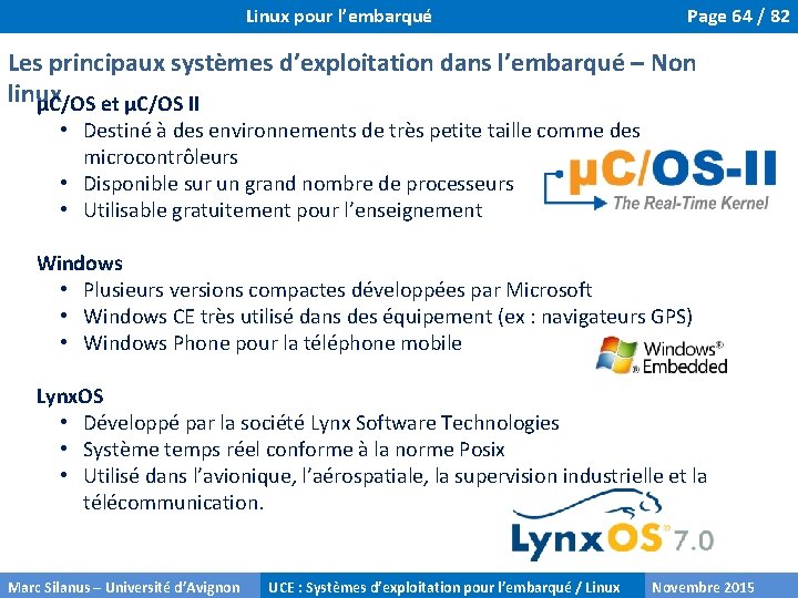 Linux pour l’embarqué Page 64 / 82 Les principaux systèmes d’exploitation dans l’embarqué –