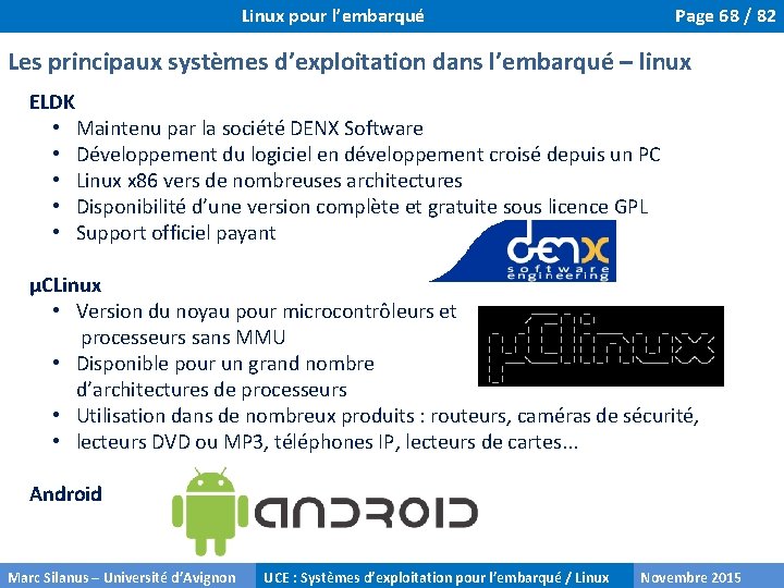 Linux pour l’embarqué Page 68 / 82 Les principaux systèmes d’exploitation dans l’embarqué –