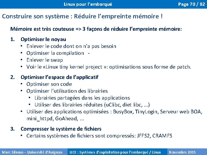 Linux pour l’embarqué Page 70 / 82 Construire son système : Réduire l’empreinte mémoire