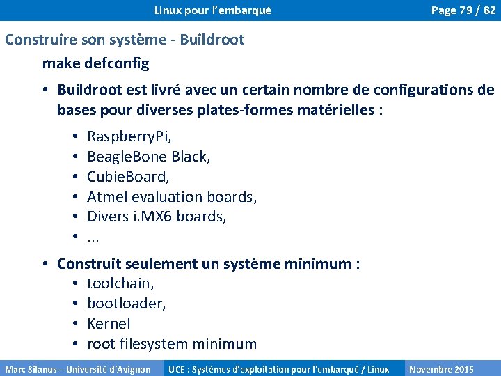Linux pour l’embarqué Page 79 / 82 Construire son système - Buildroot make defconfig