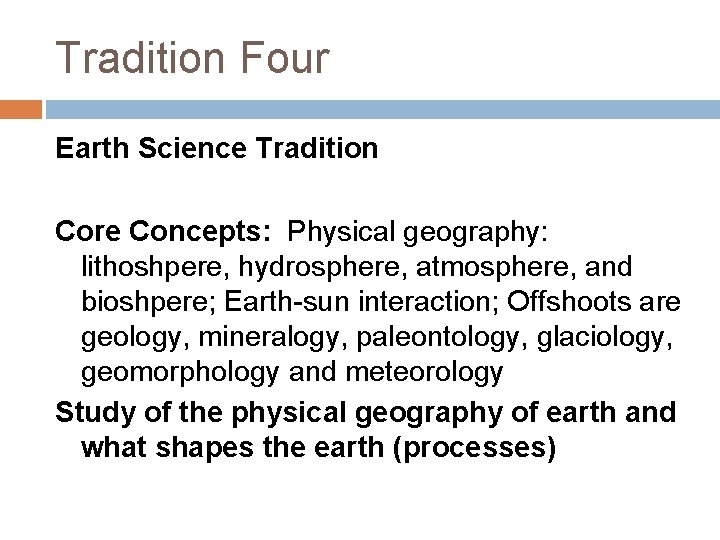 Tradition Four Earth Science Tradition Core Concepts: Physical geography: lithoshpere, hydrosphere, atmosphere, and bioshpere;