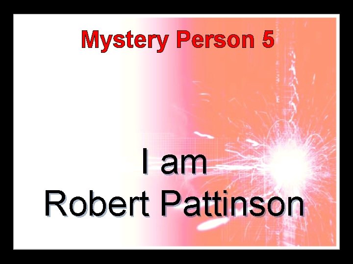 Mystery Person 5 I am Robert Pattinson 