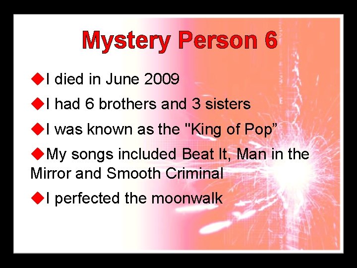 Mystery Person 6 u. I died in June 2009 u. I had 6 brothers
