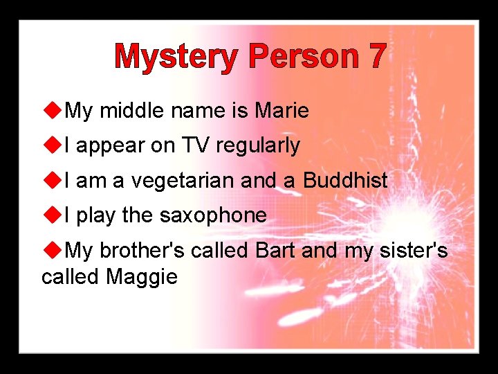 Mystery Person 7 u. My middle name is Marie u. I appear on TV