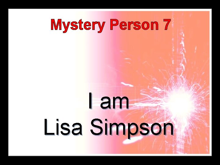 Mystery Person 7 I am Lisa Simpson 