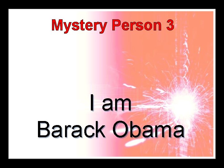 Mystery Person 3 I am Barack Obama 