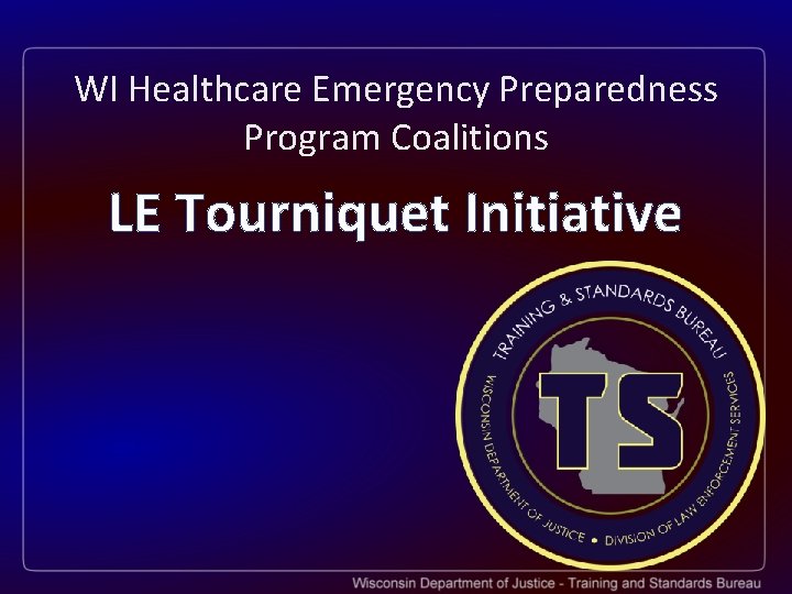 WI Healthcare Emergency Preparedness Program Coalitions LE Tourniquet Initiative 