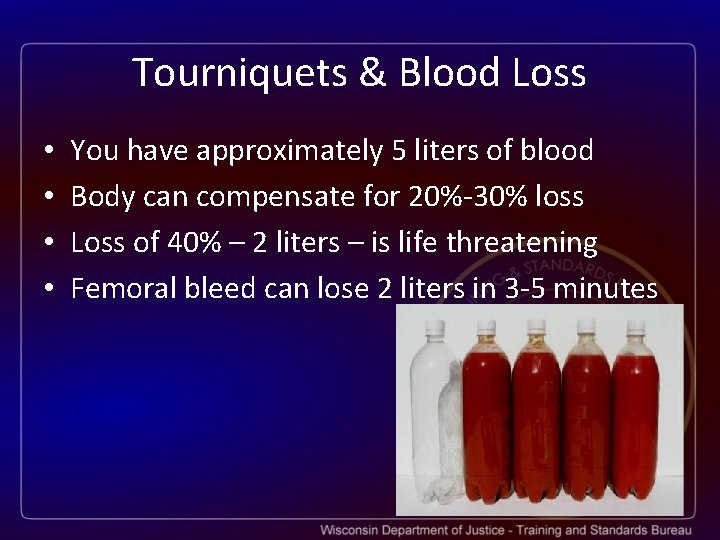Tourniquets & Blood Loss • • You have approximately 5 liters of blood Body