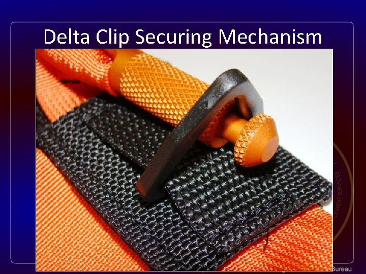 Delta Clip Securing Mechanism 