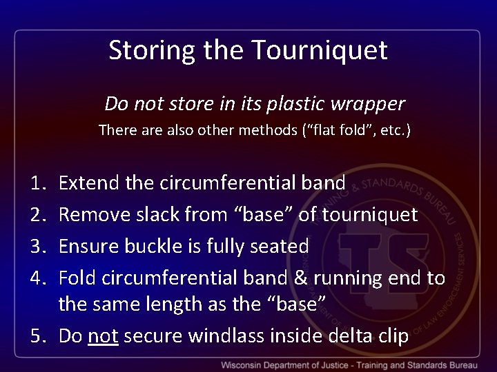Storing the Tourniquet Do not store in its plastic wrapper There also other methods