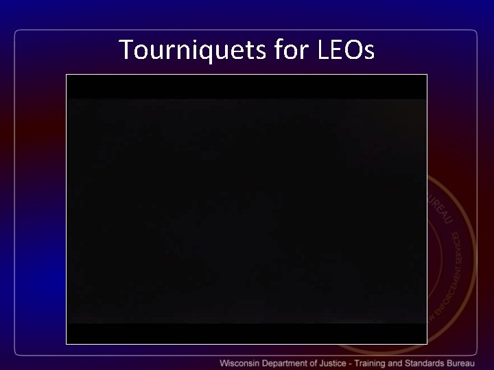 Tourniquets for LEOs 