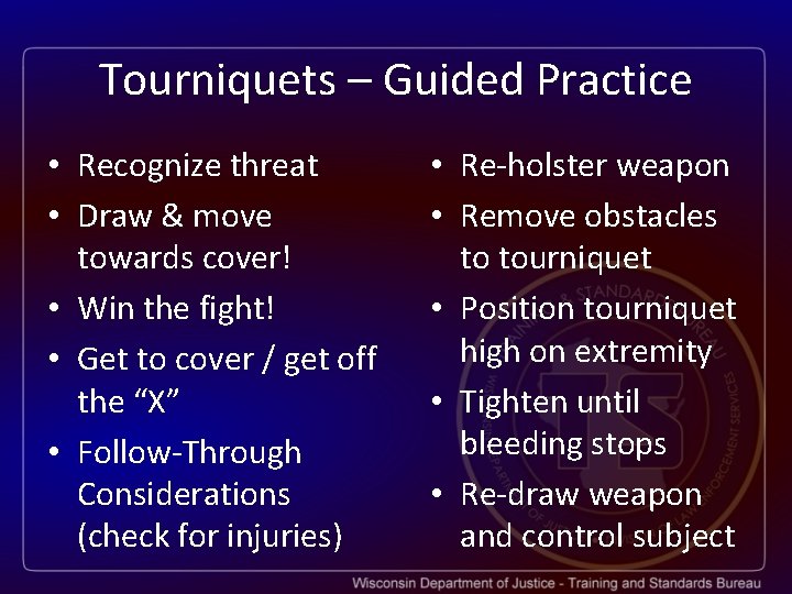 Tourniquets – Guided Practice • Recognize threat • Draw & move towards cover! •