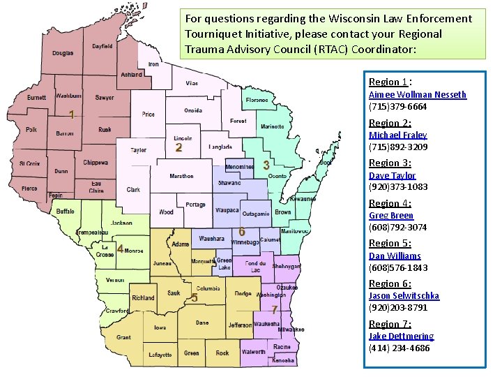 For questions regarding the Wisconsin Law Enforcement Tourniquet Initiative, please contact your Regional Trauma