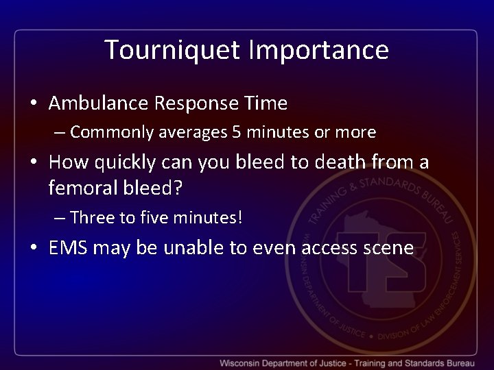 Tourniquet Importance • Ambulance Response Time – Commonly averages 5 minutes or more •
