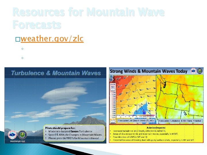 Resources for Mountain Wave Forecasts � weather. gov/zlc ◦ “Weather Story” image on the