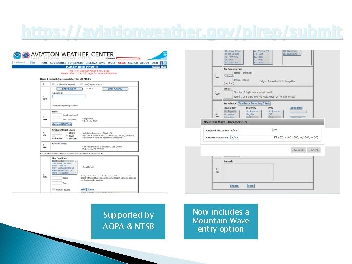 https: //aviationweather. gov/pirep/submit Supported by AOPA & NTSB Now includes a Mountain Wave entry