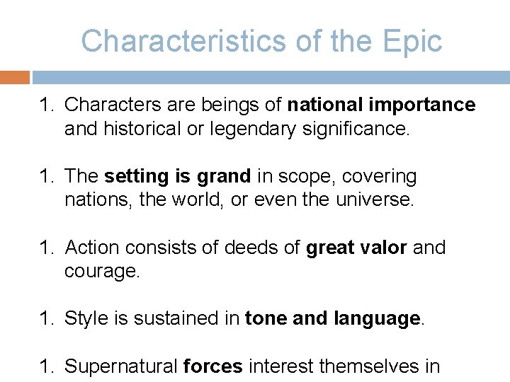Characteristics of the Epic 1. Characters are beings of national importance and historical or