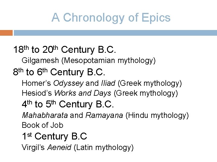 A Chronology of Epics 18 th to 20 th Century B. C. Gilgamesh (Mesopotamian
