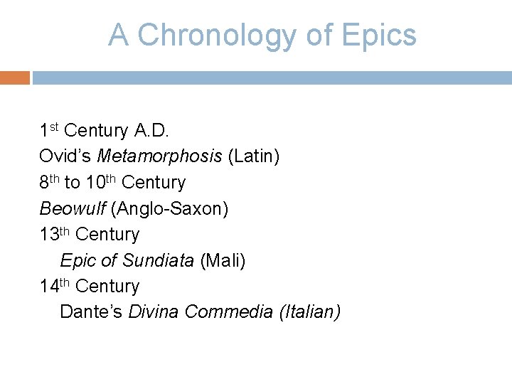 A Chronology of Epics 1 st Century A. D. Ovid’s Metamorphosis (Latin) 8 th