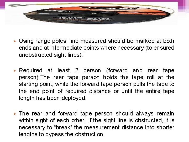  • Using range poles, line measured should be marked at both ends and