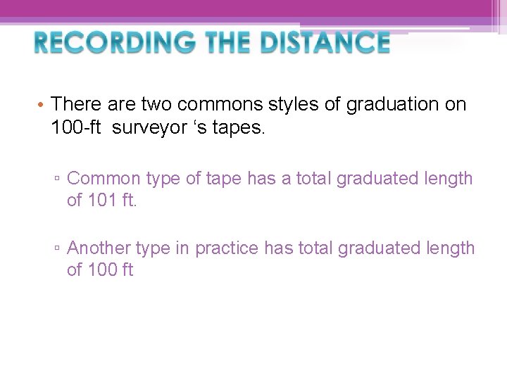  • There are two commons styles of graduation on 100 -ft surveyor ‘s