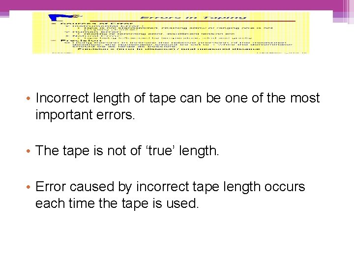  • Incorrect length of tape can be one of the most important errors.