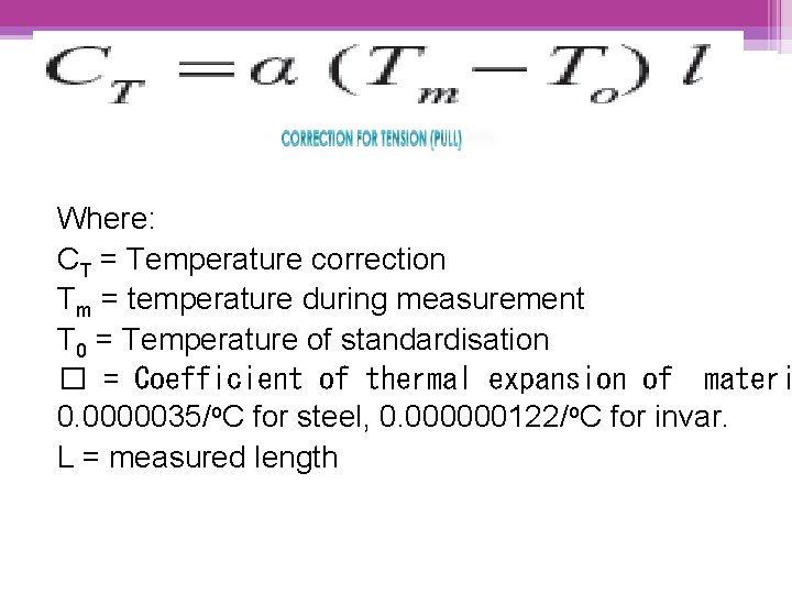 Where: CT = Temperature correction Tm = temperature during measurement T 0 = Temperature