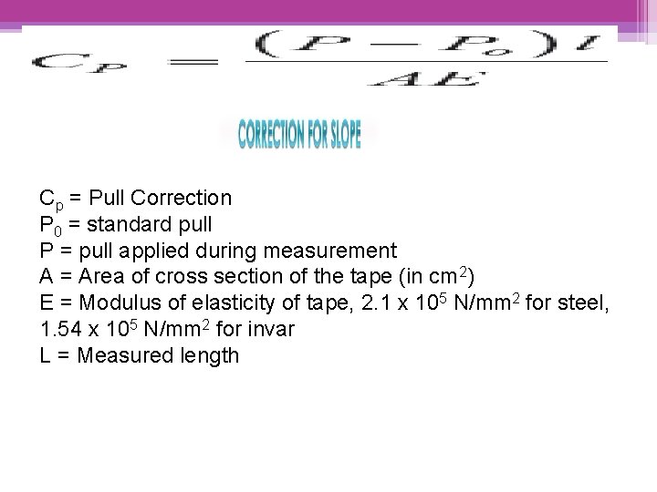 Cp = Pull Correction P 0 = standard pull P = pull applied during