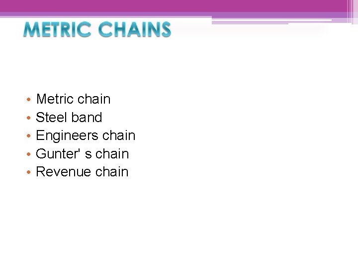  • • • Metric chain Steel band Engineers chain Gunter' s chain Revenue