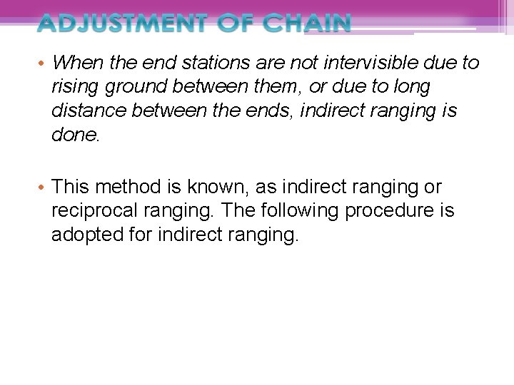  • When the end stations are not intervisible due to rising ground between