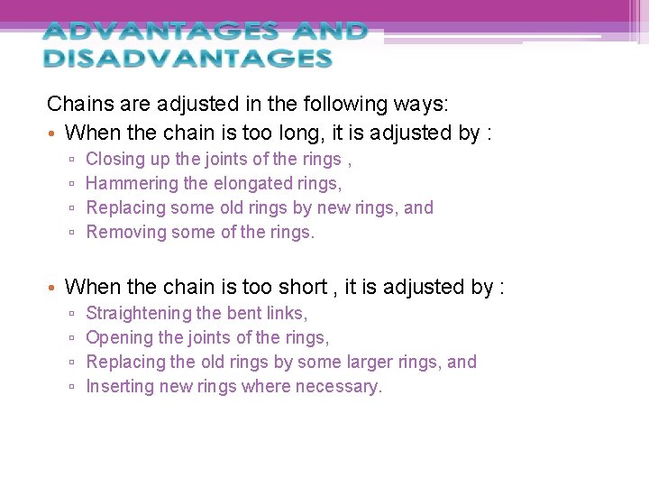 Chains are adjusted in the following ways: • When the chain is too long,