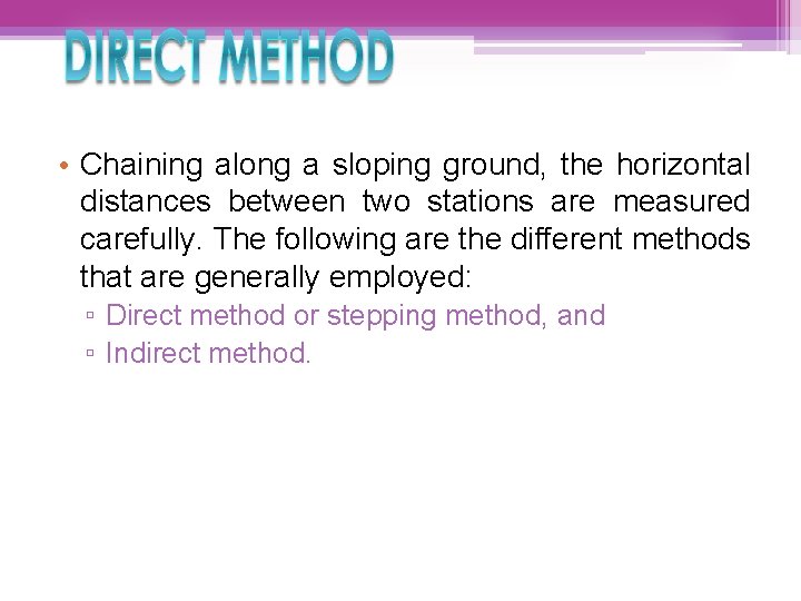  • Chaining along a sloping ground, the horizontal distances between two stations are