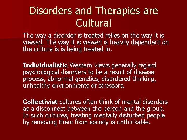 Disorders and Therapies are Cultural The way a disorder is treated relies on the