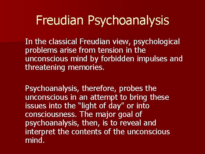 Freudian Psychoanalysis In the classical Freudian view, psychological problems arise from tension in the