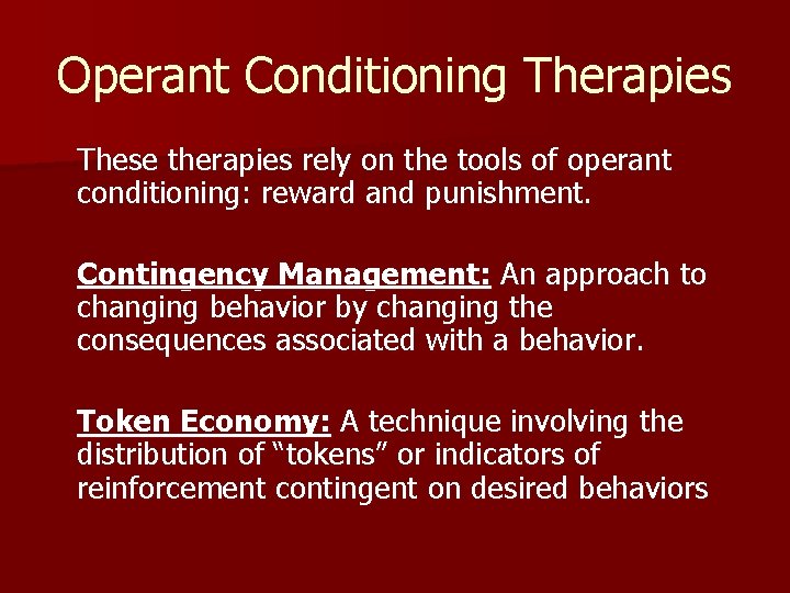 Operant Conditioning Therapies These therapies rely on the tools of operant conditioning: reward and