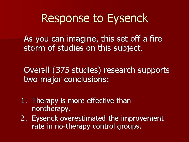 Response to Eysenck As you can imagine, this set off a fire storm of