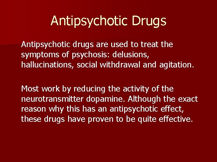 Antipsychotic Drugs Antipsychotic drugs are used to treat the symptoms of psychosis: delusions, hallucinations,